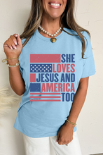 Load image into Gallery viewer, Light Blue SHE LOVES JESUS AND AMERICA TOO Flag Graphic T Shirt
